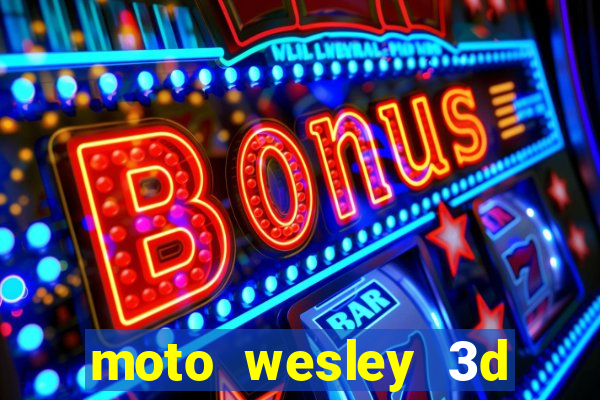 moto wesley 3d dinheiro infinito